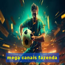 mega canais fazenda